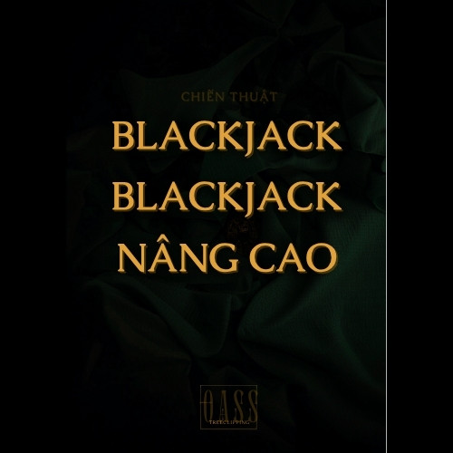Blackjack Cho Người Mới – Bảng Chiến Thuật Cơ Bản Giảm Lợi Thế Nhà Cái